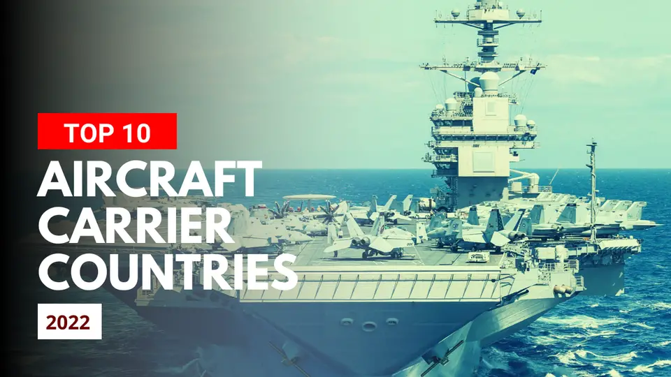 Top 10 Aircraft Carrier Countries in 2022